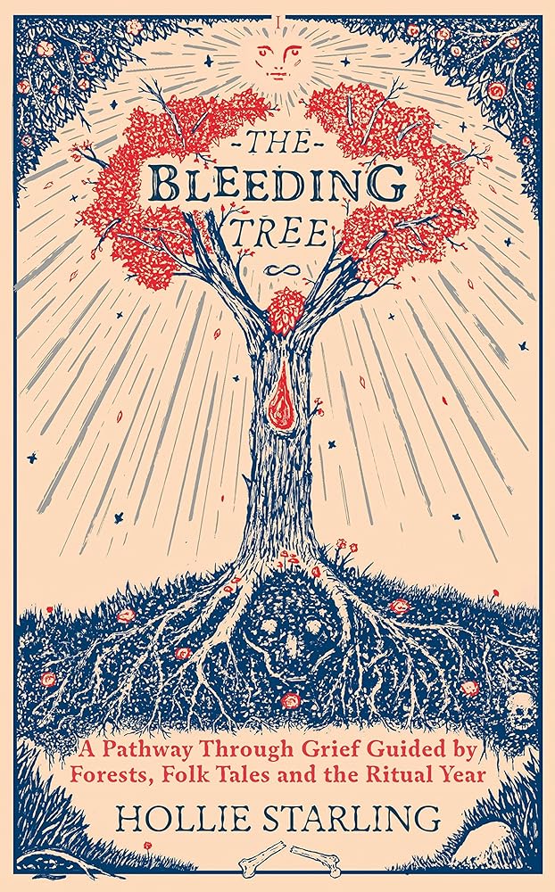The Bleeding Tree: A Pathway Through Grief Guided by Forests, Folk Tales and the Ritual Year - 9781846047411 - Hollie Starling - Rider - The Little Lost Bookshop