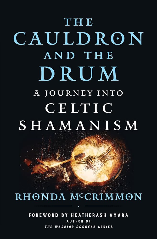 The Cauldron and the Drum: A Journey into Celtic Shamanism - 9781950253456 - Rhonda McCrimmon, HeatherAsh Amara - Hierophant Publishing - The Little Lost Bookshop