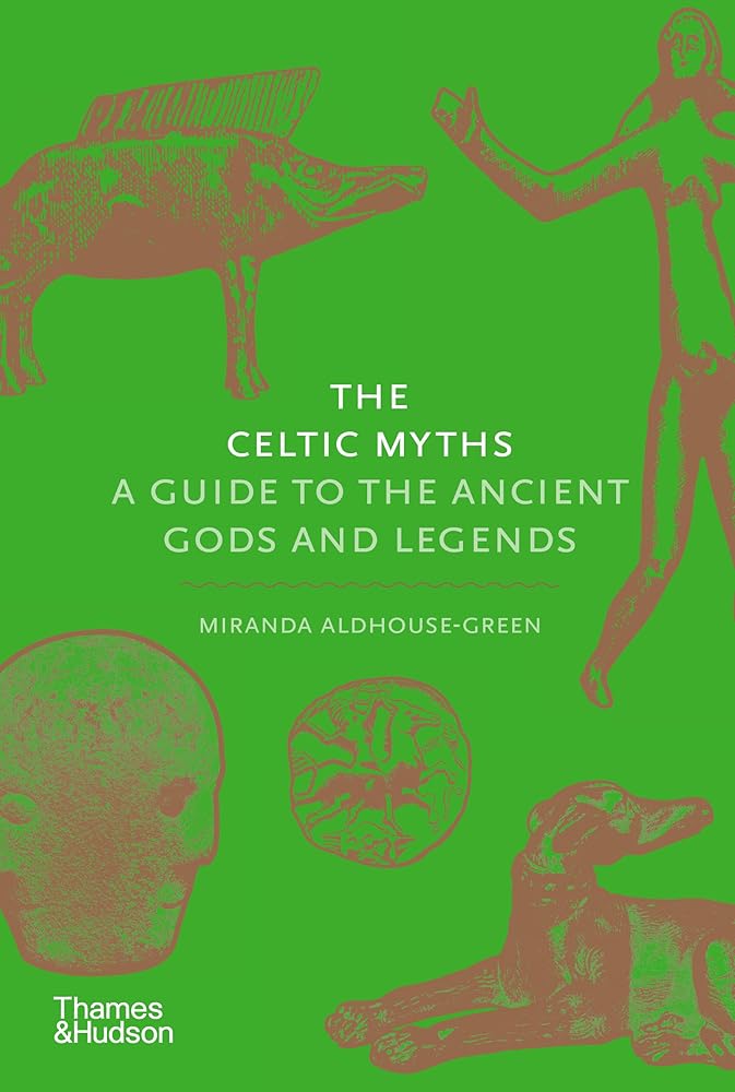 The Celtic Myths: A Guide to the Ancient Gods and Legends (Myths, 2) - 9780500252093 - Miranda Aldhouse - Green - Thames & Hudson - The Little Lost Bookshop