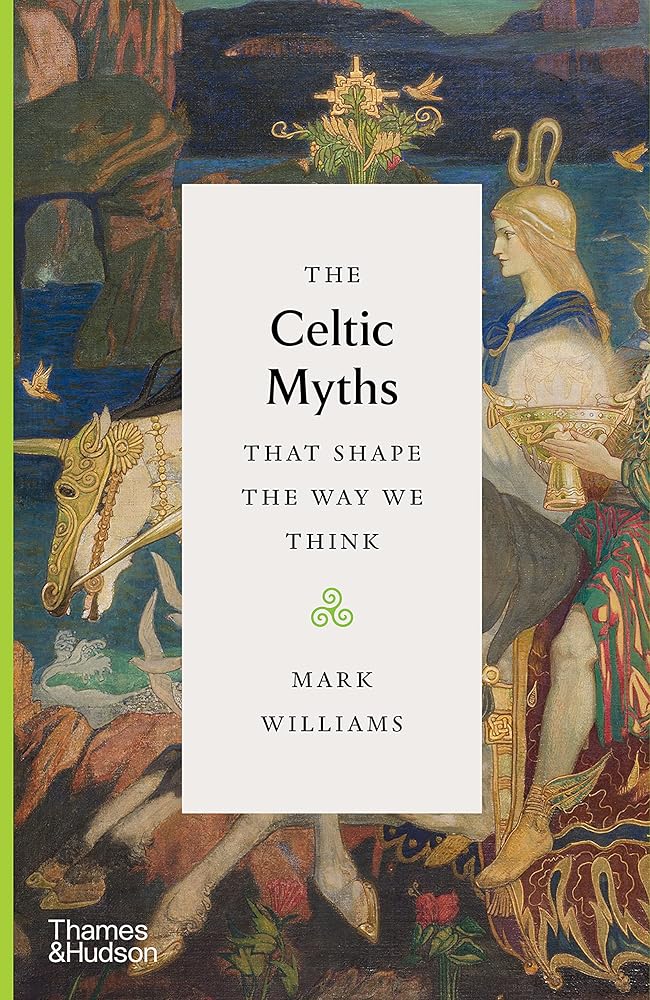 The Celtic Myths That Shape the Way We Think - 9780500252369 - Mark Williams - Thames & Hudson - The Little Lost Bookshop
