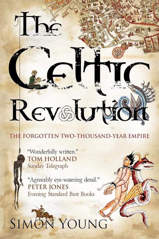 The Celtic Revolution: How Europe was turned upside down, from the early Romans to King Arthur - 9781906142421 - Simon Young - Woodslane Press - The Little Lost Bookshop
