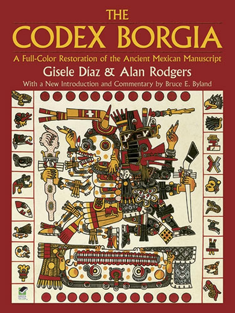 The Codex Borgia: A Full - Color Restoration of the Ancient Mexican Manuscript (Dover Fine Art, History of Art) - 9780486275697 - Gisele Díaz, Alan Rodgers - Dover Publications - The Little Lost Bookshop