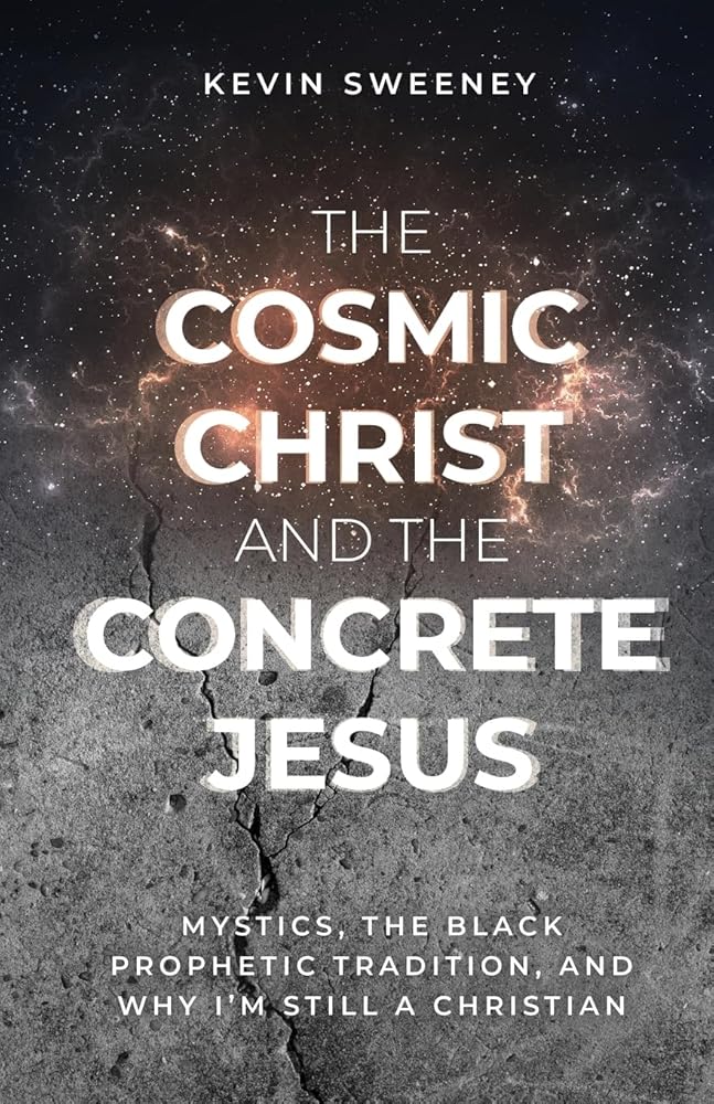 The Cosmic Christ and the Concrete Jesus - 9781964252407 - Kevin Sweeney - Quoir - The Little Lost Bookshop