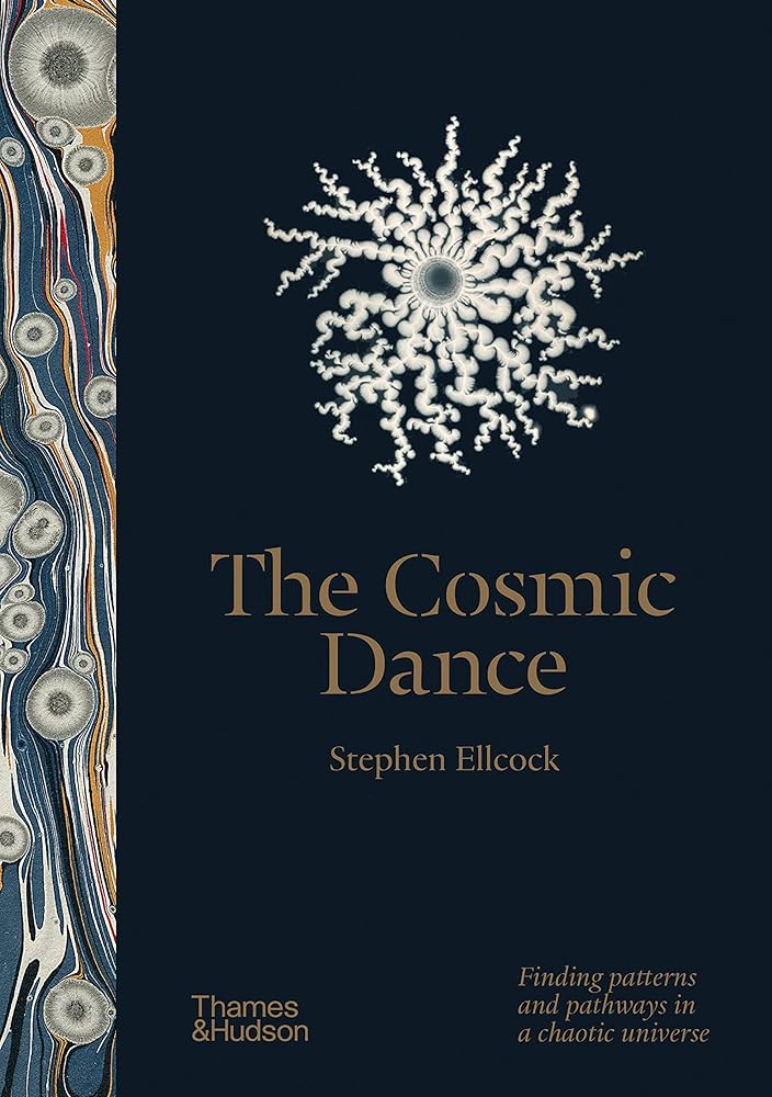 The Cosmic Dance: Finding Patterns and Pathways in a Chaotic Universe - 9780500252536 - Stephen Ellcock - Thames & Hudson - The Little Lost Bookshop