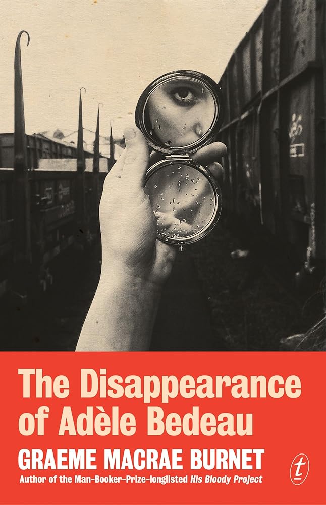 The Disappearance of Adele Bedeau - 9781925498264 - Graeme Macrae Burnet - Text Publishing - The Little Lost Bookshop
