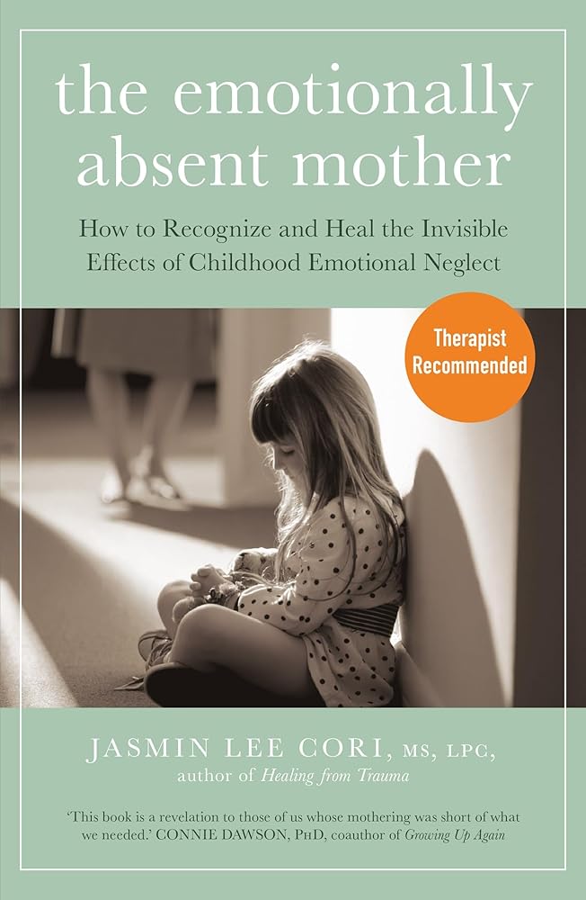 The Emotionally Absent Mother: How to Recognize and Heal the Invisible Effects of Childhood Emotional Neglect - 9781399822190 - Jasmin Lee Cori - Sheldon Press - The Little Lost Bookshop