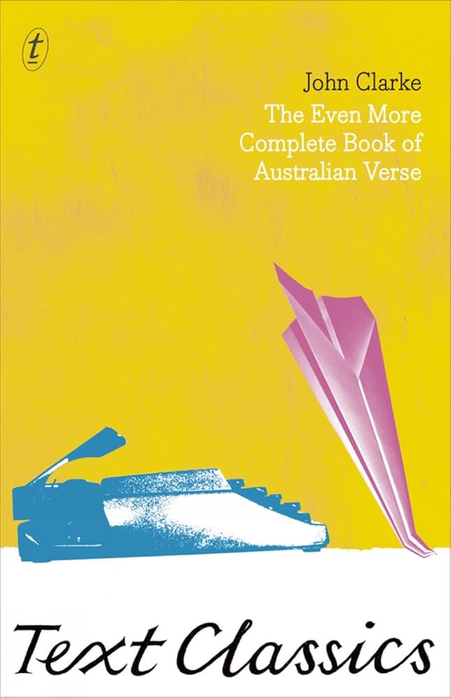 The Even More Complete Book of Australian Verse (Text Classics) - 9781921922152 - John Clarke - Text Classics - The Little Lost Bookshop