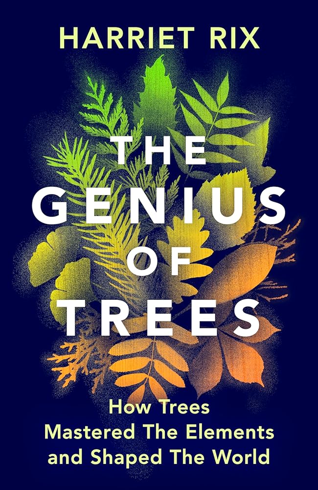 The Genius of Trees: How trees mastered the elements and shaped the world - 9781847927835 - Harriet Rix - Jonathan Cape Bh Trade - The Little Lost Bookshop