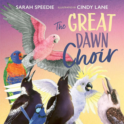 The Great Dawn Choir - 9781486318339 - Sarah Speedie, Cindy Lane - CSIRO Publishing - The Little Lost Bookshop