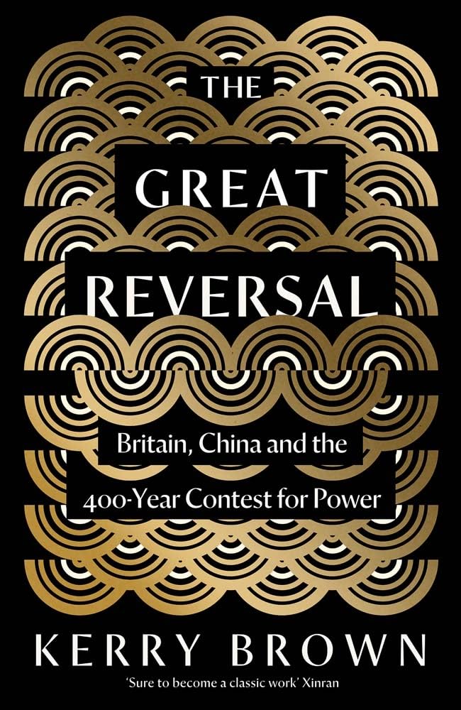 The Great Reversal: Britain, China and the 400 - Year Contest for Power - 9780300272925 - Kerry Brown - Yale University Press - The Little Lost Bookshop