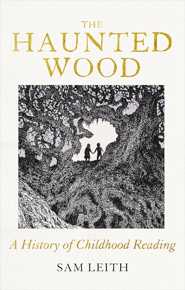 The Haunted Wood: A History of Childhood Reading - 9780861548187 - Sam Leith - Oneworld Publications - The Little Lost Bookshop
