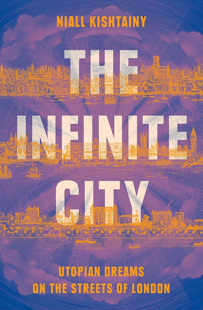 The Infinite City: Utopian Dreams on the Streets of London - 9780008325862 - Niall Kishtainy - HarperCollins GB - The Little Lost Bookshop