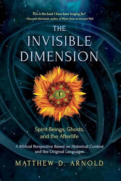 The Invisible Dimension: Spirit-Beings, the Afterlife, and Ghosts - 9781625249081 - Matthew D Arnold - Anamchara Books - The Little Lost Bookshop