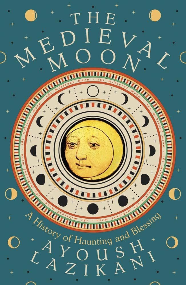The Medieval Moon: A History of Haunting and Blessing - 9780300278286 - Ayoush Lazikani - Yale University Press - The Little Lost Bookshop