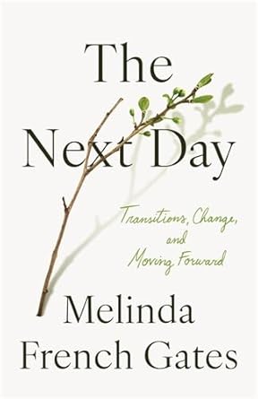 The Next Day: Transitions, Change, and Moving Forward - 9781761568046 - Melinda French Gates - Macmillan Australia - The Little Lost Bookshop