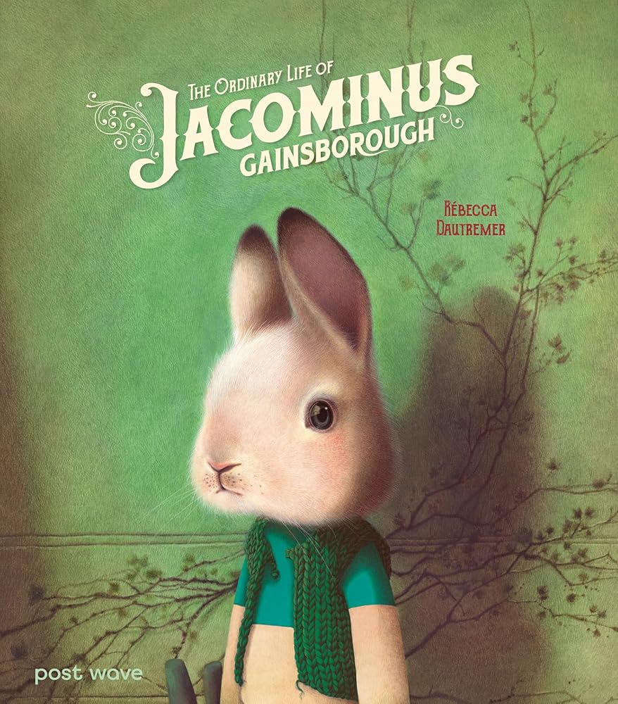 The Ordinary Life of Jacominus Gainsborough - 9781836270171 - Rébecca Dautremer - Post Wave Children’s Books - The Little Lost Bookshop