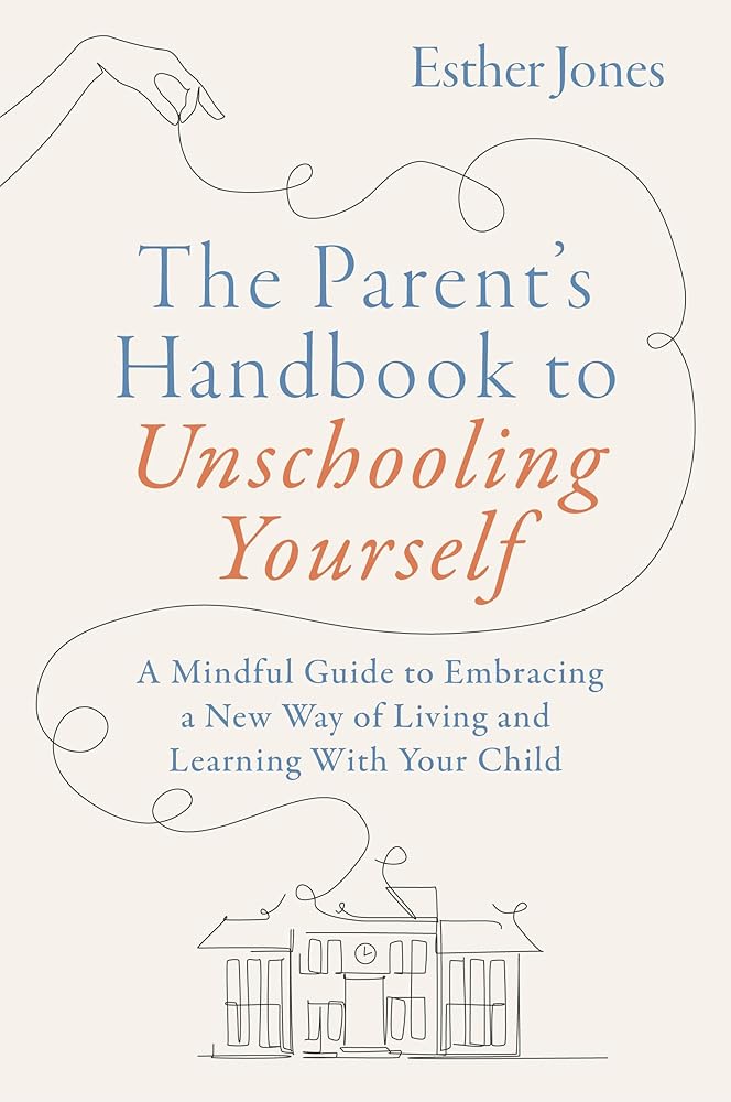 The Parent's Handbook to Unschooling Yourself - 9781805012757 - Esther Jones - Jessica Kingsley Publishers - The Little Lost Bookshop