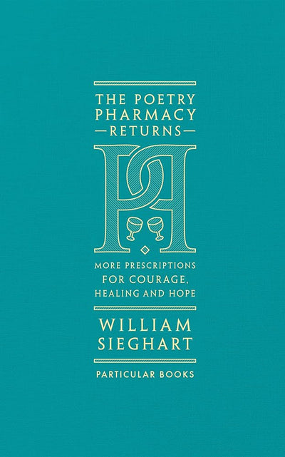 The Poetry Pharmacy Returns: More Prescriptions for Courage, Healing and Hope - 9780241419052 - William Sieghart - Particular Books - The Little Lost Bookshop