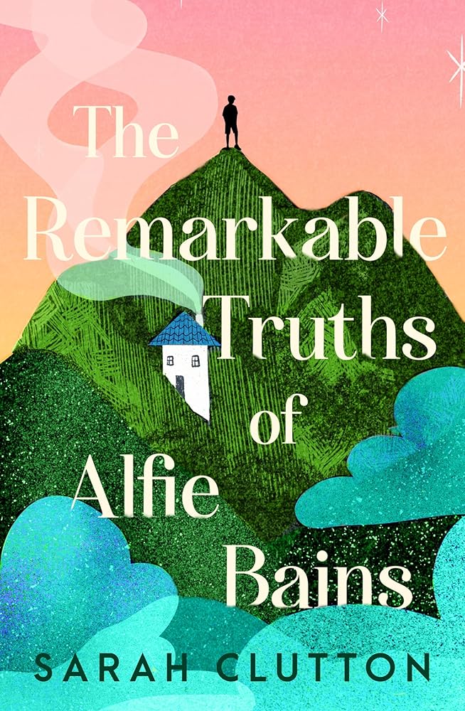 The Remarkable Truths of Alfie Bains - 9781761471476 - Sarah Clutton - Allen & Unwin - The Little Lost Bookshop