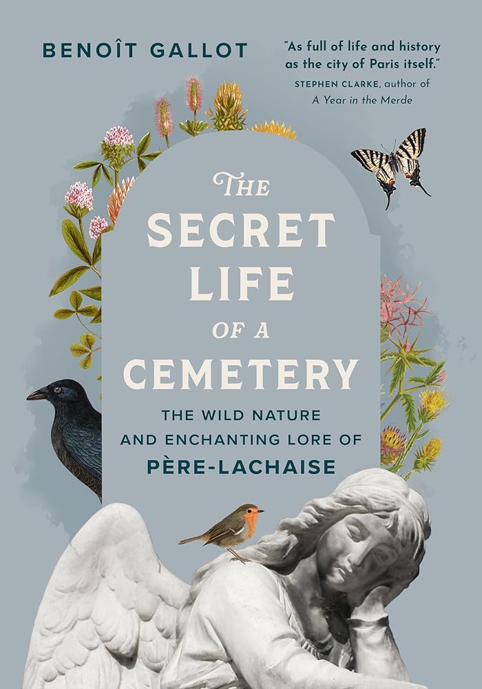 The Secret Life of a Cemetery: The Wild Nature and Enchanting Lore of Père - Lachaise - 9781778401589 - Benoît Gallot, Daniel Casanave, Arielle Aaronson - Greystone Books - The Little Lost Bookshop