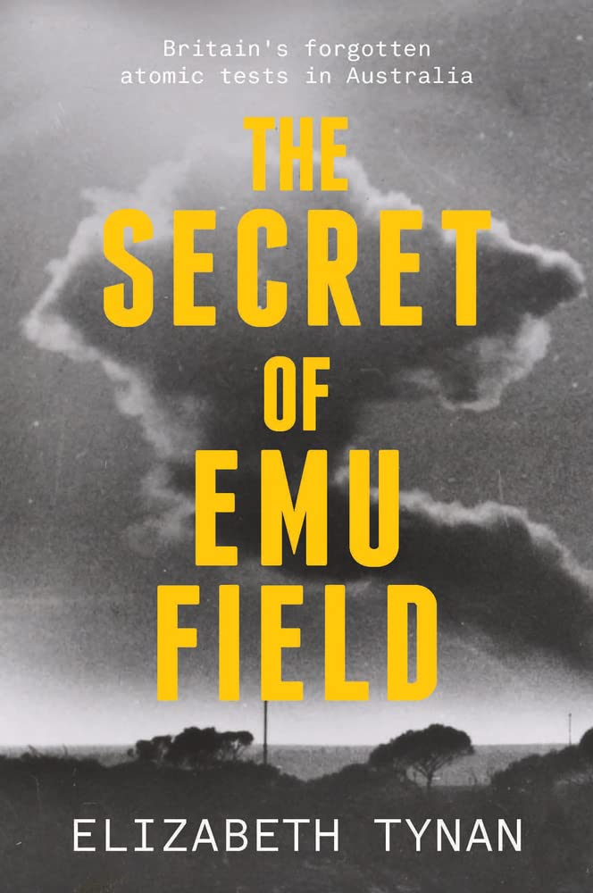 The Secret of Emu Field: Britain's forgotten atomic tests in Australia - 9781742236957 - Elizabeth Tynan - NewSouth - The Little Lost Bookshop