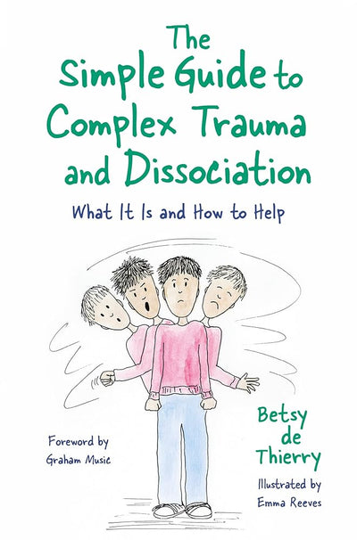 The Simple Guide to Complex Trauma and Dissociation (Simple Guides) - 9781787753143 - Betsy de de Thierry - Jessica Kingsley - The Little Lost Bookshop