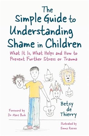 The Simple Guide to Understanding Shame in Children (Simple Guides) - 9781785925054 - Betsy de de Thierry - Jessica Kingsley - The Little Lost Bookshop