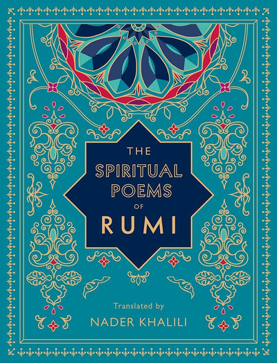 The Spiritual Poems of Rumi: Translated by Nader Khalili (Volume 3) (Timeless Rumi, 3) - 9781577152187 - Rumi, Nader Khalili - Wellfleet Press - The Little Lost Bookshop