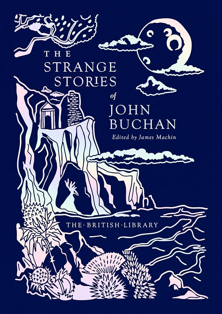 The Strange Stories of John Buchan (20) (British Library Hardback Classics) - 9780712355827 - John Buchan, James Machin - British Library Publishing - The Little Lost Bookshop