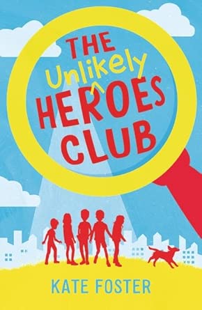 The Unlikely Heroes Club - 9781760655969 - Kate Foster - Walker Books Australia - The Little Lost Bookshop