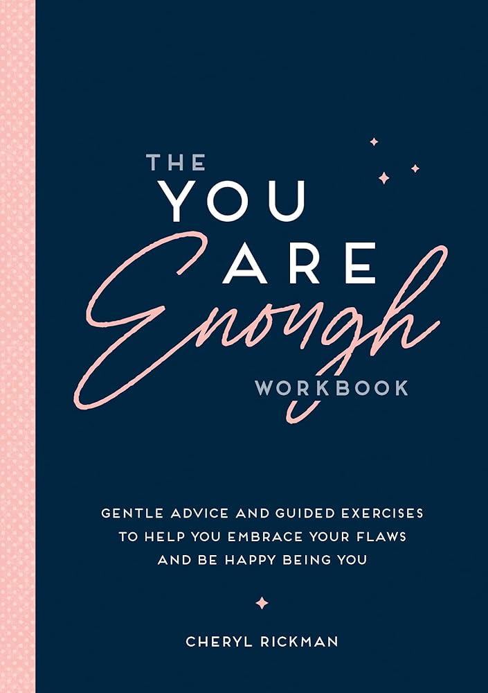 The You Are Enough Workbook: Gentle Advice and Guided Exercises to Help You Embrace Your Flaws and Be Happy Being You - 9781837993048 - Cheryl Rickman - CB - The Little Lost Bookshop