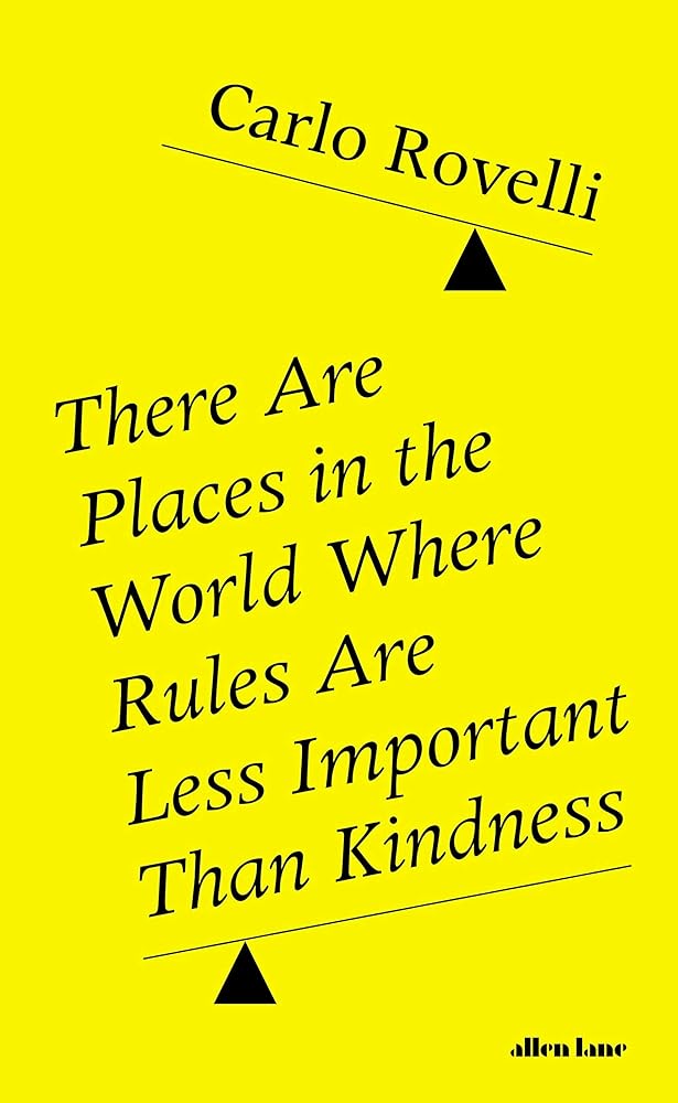 There Are Places in the World Where Rules Are Less Important Than Kindness - 9780241454688 - Carlo Rovelli - Allen Lane - The Little Lost Bookshop