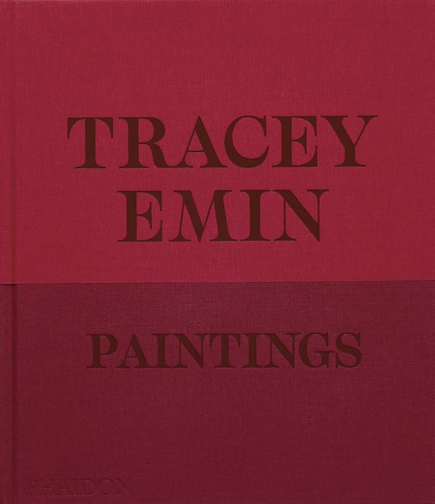 Tracey Emin Paintings - 9781838668617 - David Dawson, Jennifer Higgie, Tracey Emin - Phaidon Press - The Little Lost Bookshop