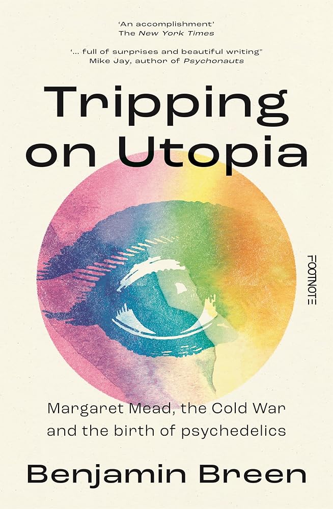 Tripping on Utopia: Margaret Mead, The Cold War and the Birth of Psychedelics - 9781804441091 - Benjamin Breen - Footnote - The Little Lost Bookshop