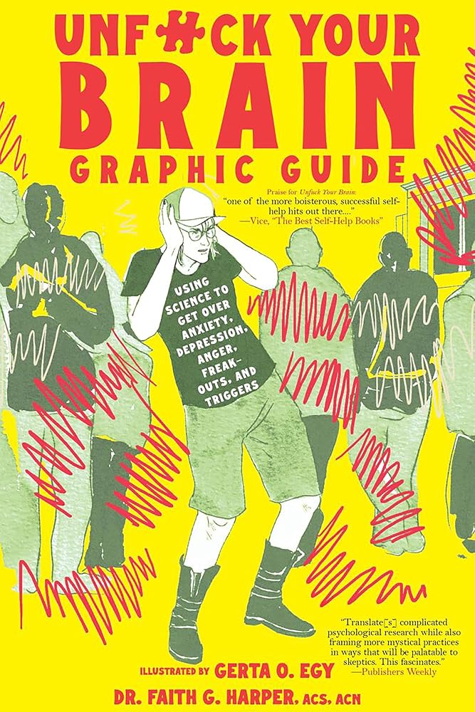 Unfuck Your Brain Graphic Guide: Using Science to Get over Anxiety, Depression, Anger, Freak - outs, and Triggers (5 - minute Therapy) - 9781648412233 - Faith G. Harper, Gerta Oparaku Egy - Microcosm Publishing - The Little Lost Bookshop
