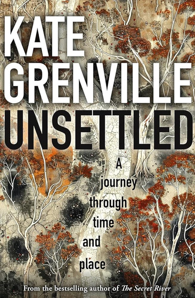 Unsettled: A Journey Through Time and Place - 9781760645649 - Kate Grenville - Black Inc - The Little Lost Bookshop