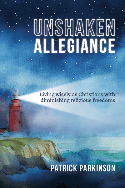 Unshaken Allegiance: Living wisely as Christians with diminishing religious freedoms - 9781922980496 - Patrick Parkinson - Matthias Media - The Little Lost Bookshop
