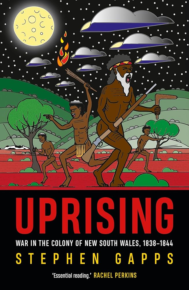 Uprising: War in the colony of New South Wales, 18381844 - 9781742238029 - Stephen Gapps - NewSouth - The Little Lost Bookshop