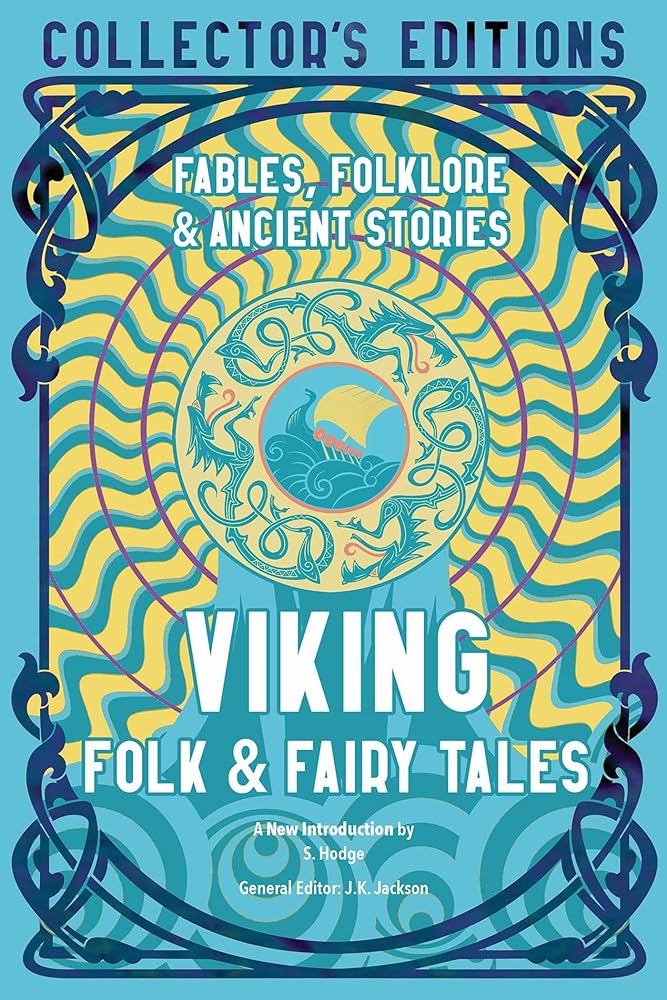 Viking Folk & Fairy Tales: Fables, Folklore & Ancient Stories (Flame Tree Collector's Editions) - 9781804172308 - J.K. Jackson, S. Hodge - Flame Tree Collections - The Little Lost Bookshop