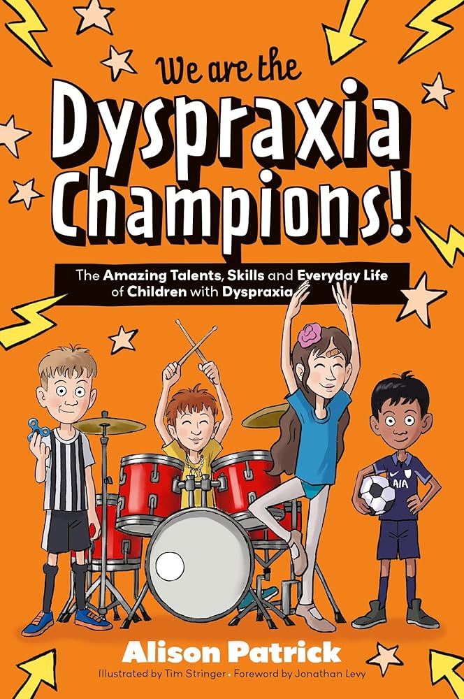 We Are the Dyspraxia Champions!: The Amazing Talents, Skills and Everyday Life of Children With Dyspraxia (Amazing Talents and Strengths of Neurodiverse Kids) - 9781839979101 - Alison Patrick, Tim Stringer, Jonathan Levy - Jessica Kingsley - The Little Lost Bookshop