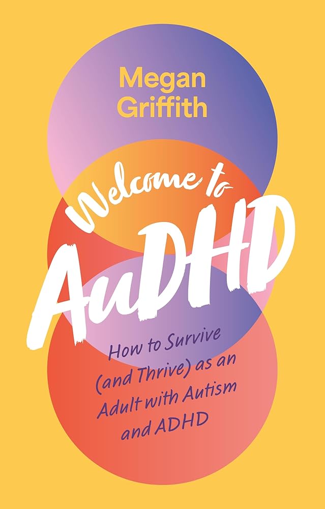 Welcome to AuDHD: How to Survive (and Thrive) as an Adult with Autism and ADHD - 9781805012382 - Megan Griffith - Jessica Kingsley Publishers - The Little Lost Bookshop