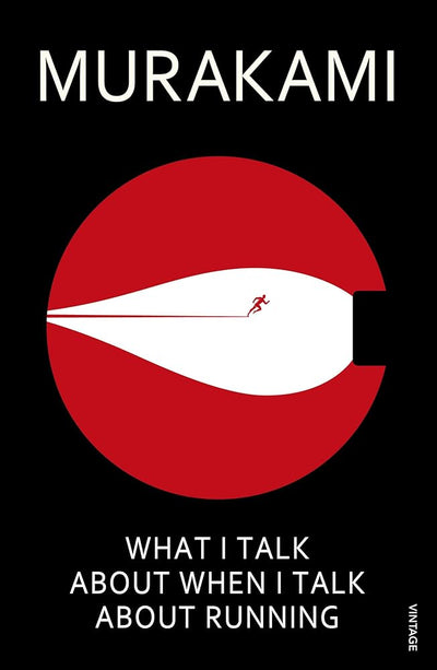 What I Talk about When I Talk about Running: A Memoir - 9780099526155 - Haruki Murakami - Vintage Books - The Little Lost Bookshop