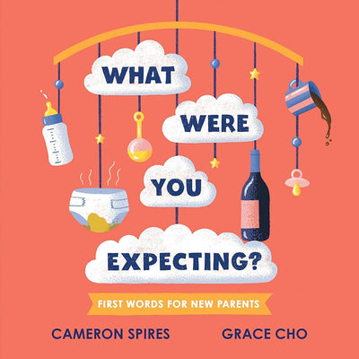 What Were You Expecting?: First Words for New Parents ( - ) - 9781525305795 - Cameron Spires, Grace Cho - Kids Can Press - The Little Lost Bookshop