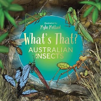 What's That? Australian Insects - 9781922800954 - Myke Mollard - Woodslane Press - The Little Lost Bookshop