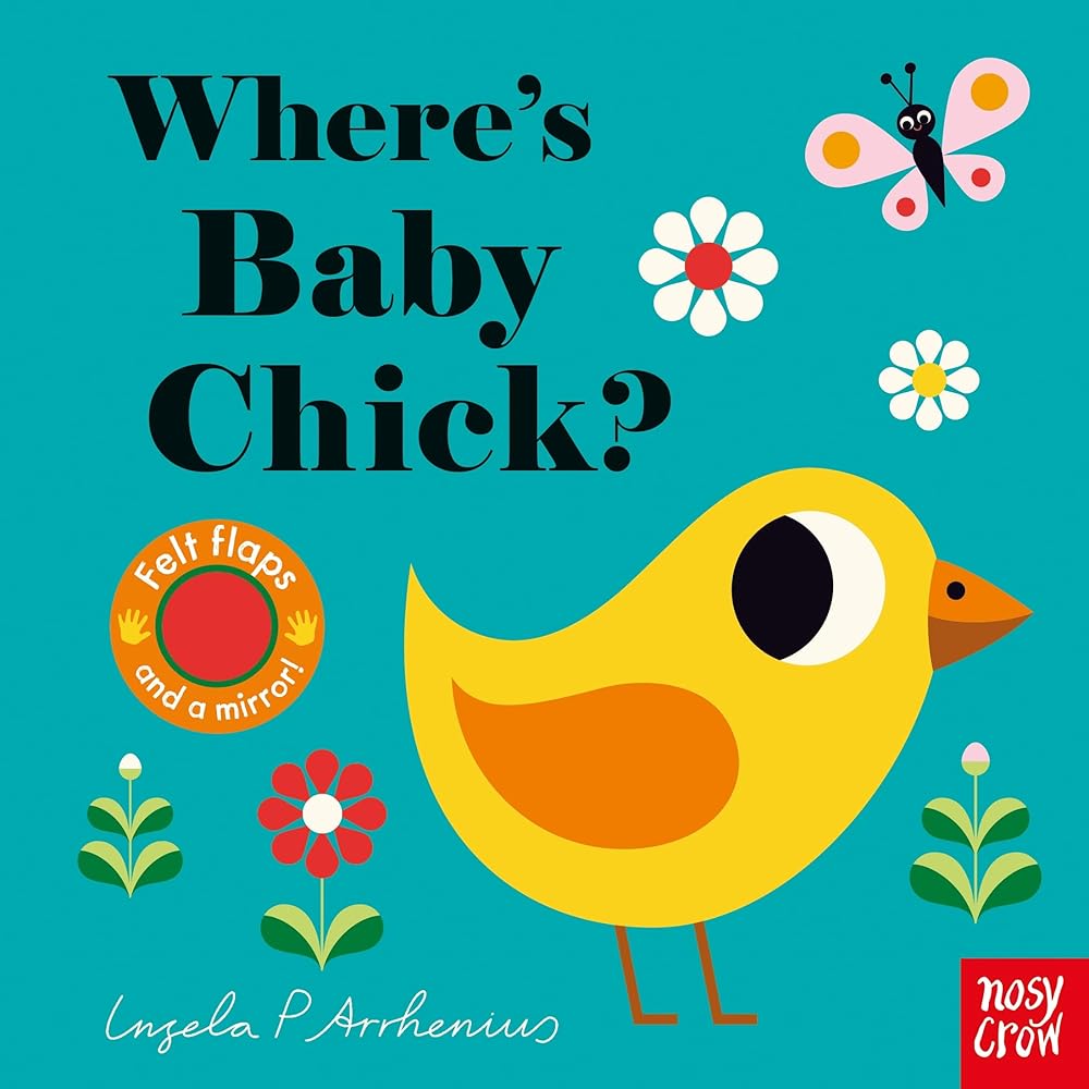 Where's Baby Chick? (Felt Flaps): 21 - 9781788005111 - Ingela P Arrhenius - Nosy Crow - The Little Lost Bookshop