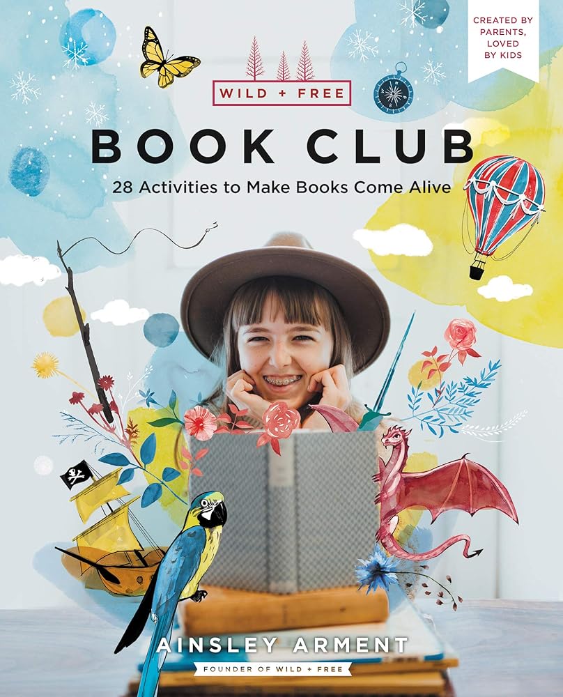 Wild and Free Book Club: 28 Activities to Make Books Come Alive - 9780062998217 - Ainsley Arment - CB - The Little Lost Bookshop