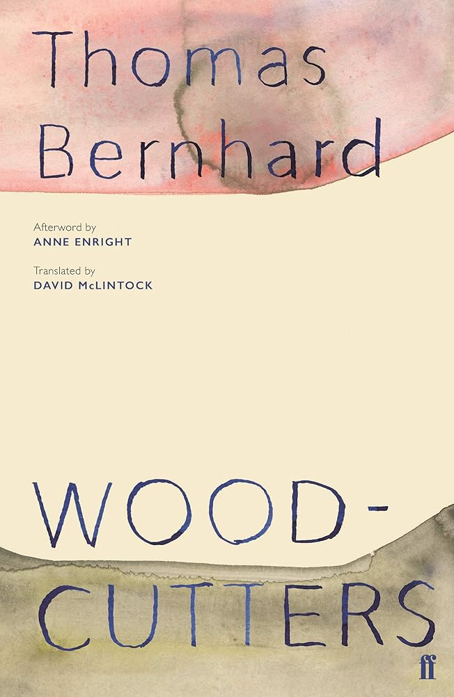 Woodcutters - 9780571349999 - Thomas Bernhard - Faber & Faber - The Little Lost Bookshop