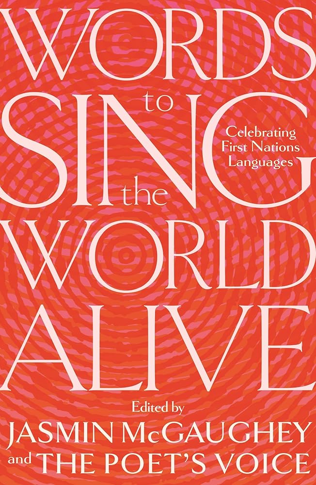 Words to Sing the World Alive: Celebrating First Nations Languages - 9780702268397 - Jasmin McGaughey - University of Queensland Press - The Little Lost Bookshop