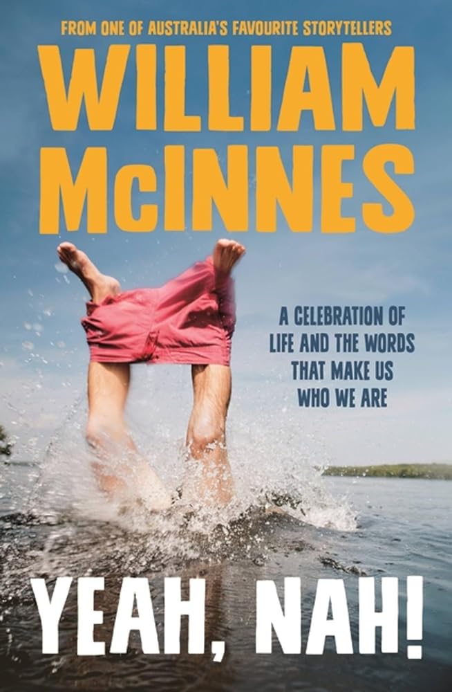 Yeah, Nah!: A celebration of life and the words that make us who we are - 9780733650659 - William McInnes - Hachette Australia - The Little Lost Bookshop