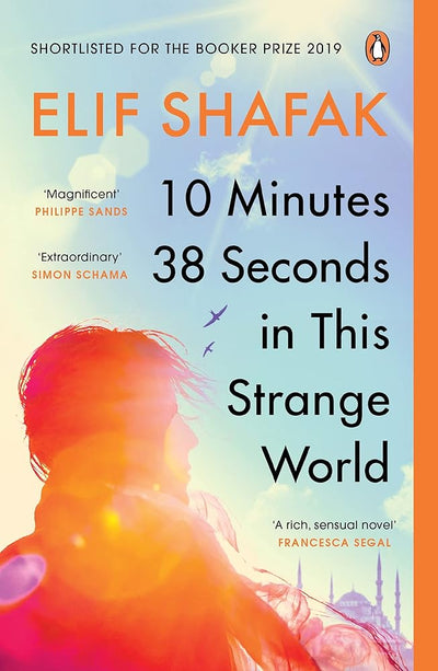 10 Minutes 38 Seconds in this Strange World: SHORTLISTED FOR THE BOOKER PRIZE 2019 - 9780241979464 - Elif Shafak - Penguin - The Little Lost Bookshop
